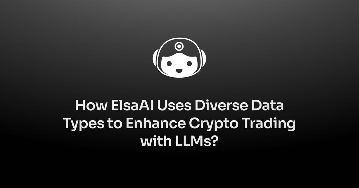 How ElsaAI Uses Diverse Data Types to Enhance Crypto Trading with LLMs?